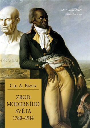 Zrod moderního světa 1780-1914 - Christopher Alan Bayly