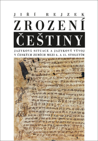 Zrození češtiny - Jiří Rejzek