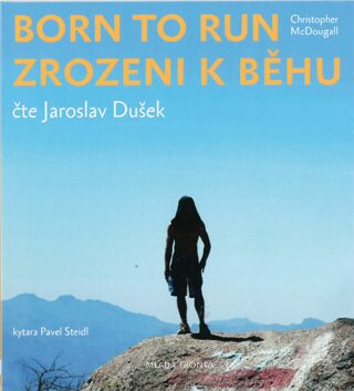 Born to Run Zrozeni k běhu - Christopher McDougall,Jaroslav Dušek