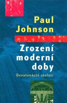 Zrození moderní doby - Paul Johnson