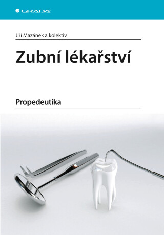 Zubní lékařství - Jiří Mazánek,kolektiv a
