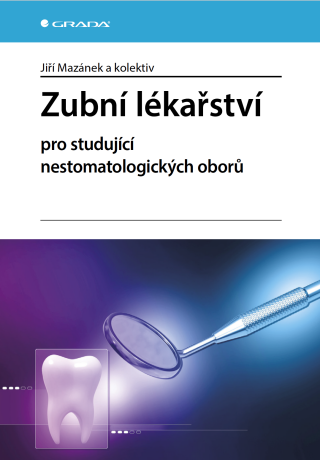 Zubní lékařství pro studující nestomatologických oborů - Jiří Mazánek