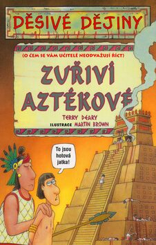Zuřiví Aztékové - Terry Deary; Martin Brown