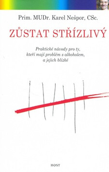 Zůstat střízlivý - Vladimír Jiránek,Karel Nešpor