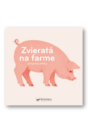 Zvieratá na farme Rozpohybovaná kniha - 