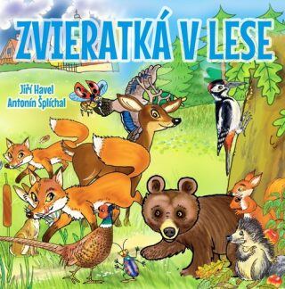 Zvieratká v lese - Antonín Šplíchal,Jiří Havel