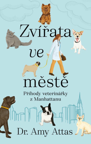 Zvířata ve městě: Příhody veterinářky z Manhattanu - Amy Attas