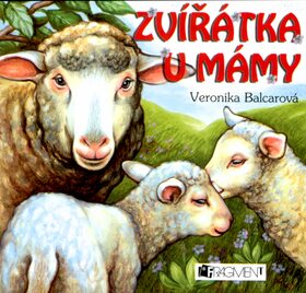 Zvířátka u mámy - přepracované vydání - Veronika Balcarová