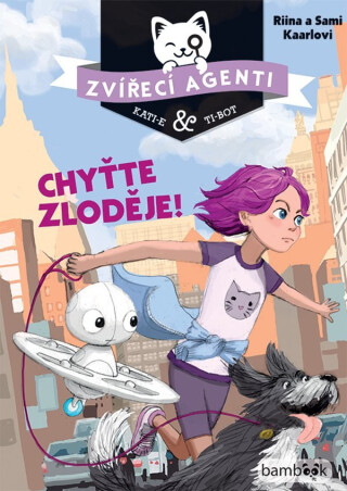 Zvířecí agenti Kati-e a Ti-bot 2 - Chyťte zloděje! - Riina Kaarla,Sami Kaarla