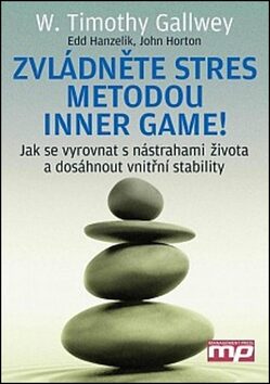 Zvládněte stres metodou Inner game! - W. Timothy Gallwey