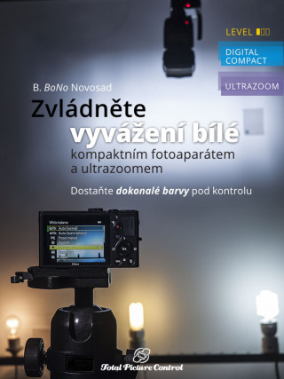 Zvládněte vyvážení bílé s kompaktním fotoaparátem a ultrazoomem - B. BoNo Novosad