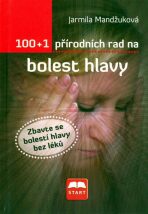 100+1 přírodních rad na bolest hlavy - Jarmila Mandžuková
