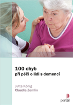 100 chyb při péči o lidi s demencí - König, Jutta,Zemlin, Claudia
