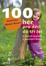 100 her pro děti do tří let - Katharina Bäcker-Braun