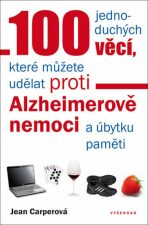 100 jednoduchých věcí, které můžete udělat proti Alzheimerově nemoci a úbytku pa - Jean Carperová