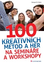 100 kreativních metod a her na semináře a workshopy - Klein Zamyat M.
