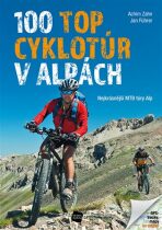 100 TOP cyklotúr v Alpách - Achim Zahn,Jan Führer