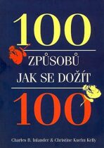 100 způsobů jak se dožít 100 - Inlander Charles B., ...