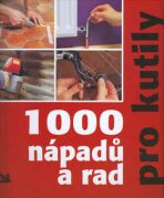 1000 nápadů a rad pro kutily - Jefrey Kennedy,Colin Bowling