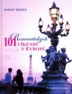 101 romantických víkendů v Evropě - Sarah Woods