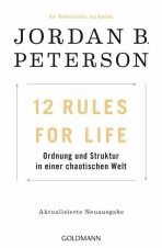 12 Rules For Life: Ordnung und Struktur in einer chaotischen Welt - Jordan B. Peterson