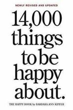 14,000 Things To Be Happy About - Barbara Ann Kipfer