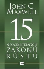 15 neocenitelných zákonů růstu - John C. Maxwell