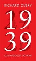 1939: Countdown To War - Richard Overy