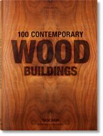 100 Contemporary Wood Buildings - Philip Jodidio,S. Peter Dance