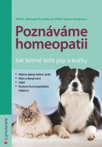 Poznáváme homeopatii - Jak šetrně léčit psy a kočky - Michaela Švařičková, ...