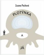 Plotýnka a já - Zuzana Pechová