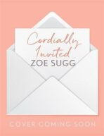 Cordially Invited: a seasonal guide to hosting any occasion and making memory out of every day - Zoe Sugg