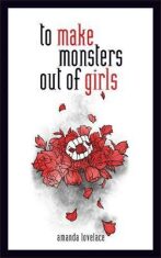 To Make a Monster Out Of the Girls - Amanda Lovelace
