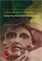L’absurde dans le théâtre Dada et présurréaliste français - Mariana Kunešová