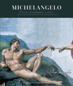 Michelangelo - Život, osobnost a dílo - Alessandro Guasti, ...