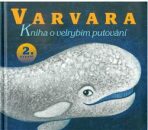 Varvara - kniha o velrybím putování - Marka Míková,Miro Pogran