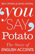 You Say Potato : The Story of English Accents - David Crystal
