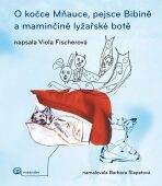 O kočce Mňauce, pejsce Bibině a maminčině lyžařské botě - Viola Fischerová