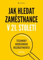 Jak hledat zaměstnance v 21. století - Techniky moderního recruitmentu - Jan Tegze