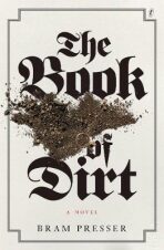 The Book Of Dirt - Presser Bram