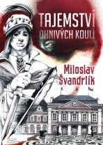 Tajemství ohnivých koulí - Miloslav Švandrlík
