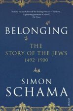 Belonging: The Story of the Jews 1492–1900 - Simon Schama