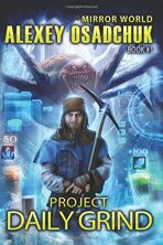 Project Daily Grind (Mirror World Book #1) - Alexey Osadchuk