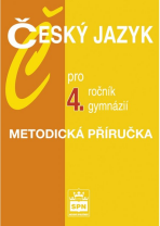Český jazyk pro 4. r. gymnázií, metodická příručka - Jiří Kostečka