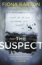 The Suspect : From the No. 1 bestselling author of Richard & Judy Book Club hit The Child - Fiona Barton