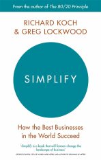 Simplify: How the best businesses in the world succed - Richard Koch,Greg Lockwood