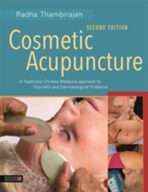 Cosmetic Acupuncture, Second Edition : A Traditional Chinese Medicine Approach to Cosmetic and Dermatological Problems - Thambirajah Radha