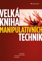 Velká kniha manipulativních technik - Andreas Edmüller, ...