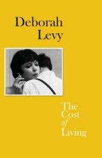 The Cost of Living (Living Autobiography) - Deborah Levy