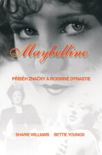 Maybelline: Příběh značky a rodinné dynastie - Sharrie Williams,Bettie Youngs